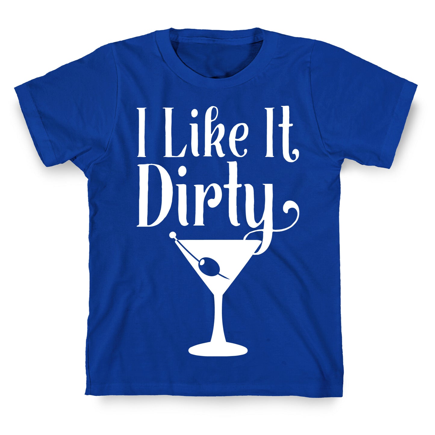 I Like It Dirty White Print T-Shirt