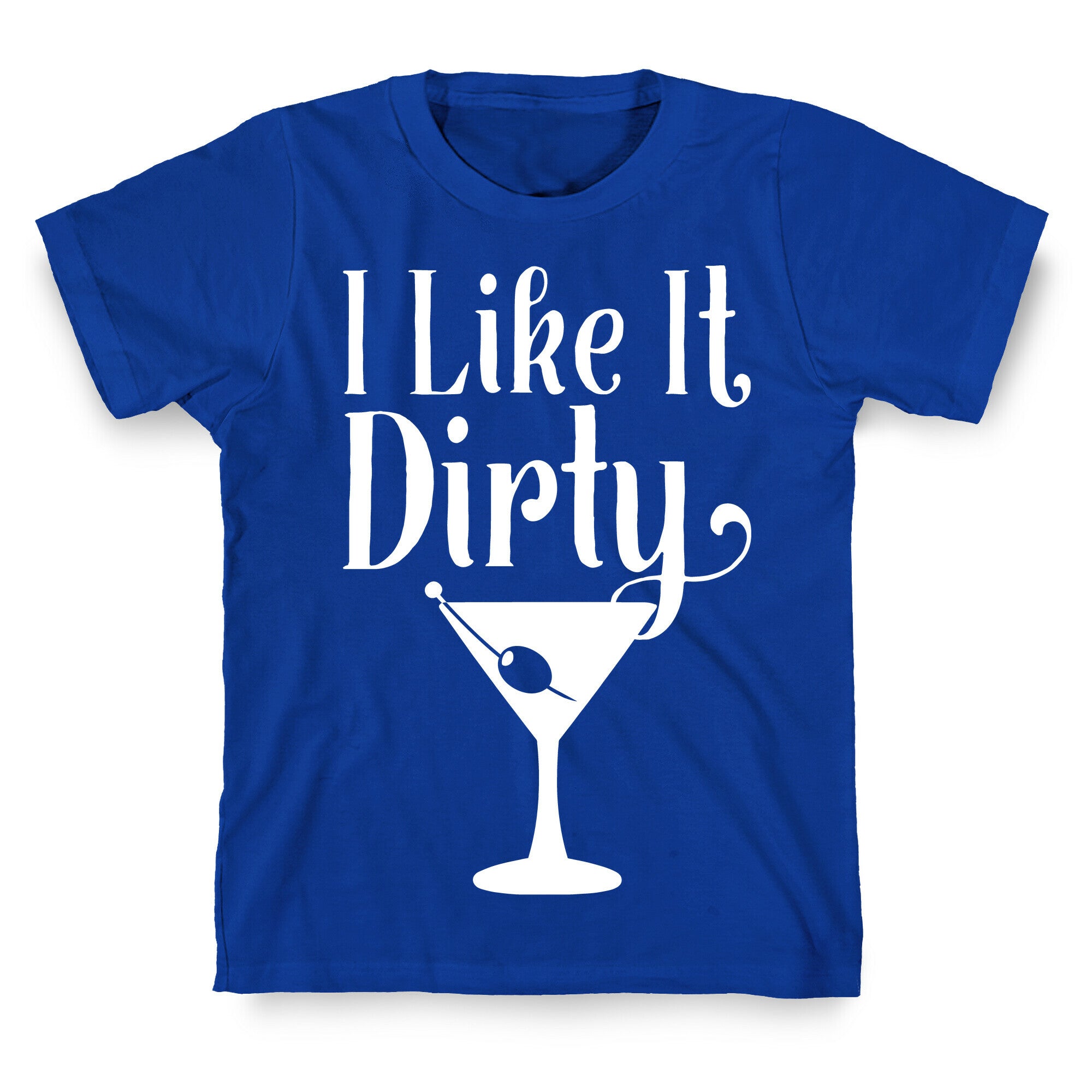 I Like It Dirty White Print T-Shirt