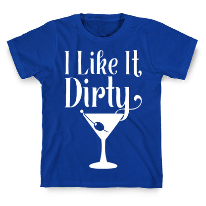 I Like It Dirty White Print T-Shirt