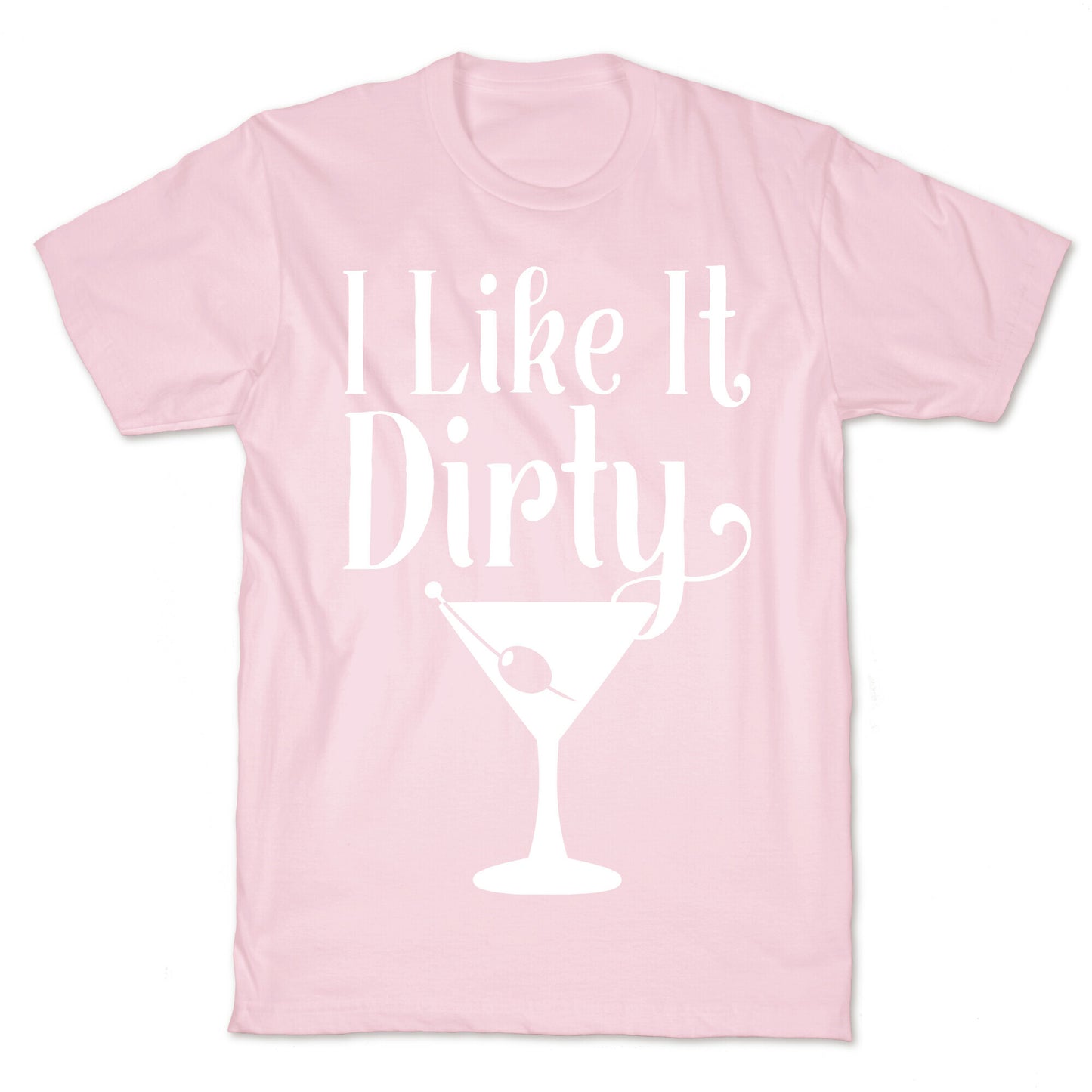 I Like It Dirty White Print T-Shirt