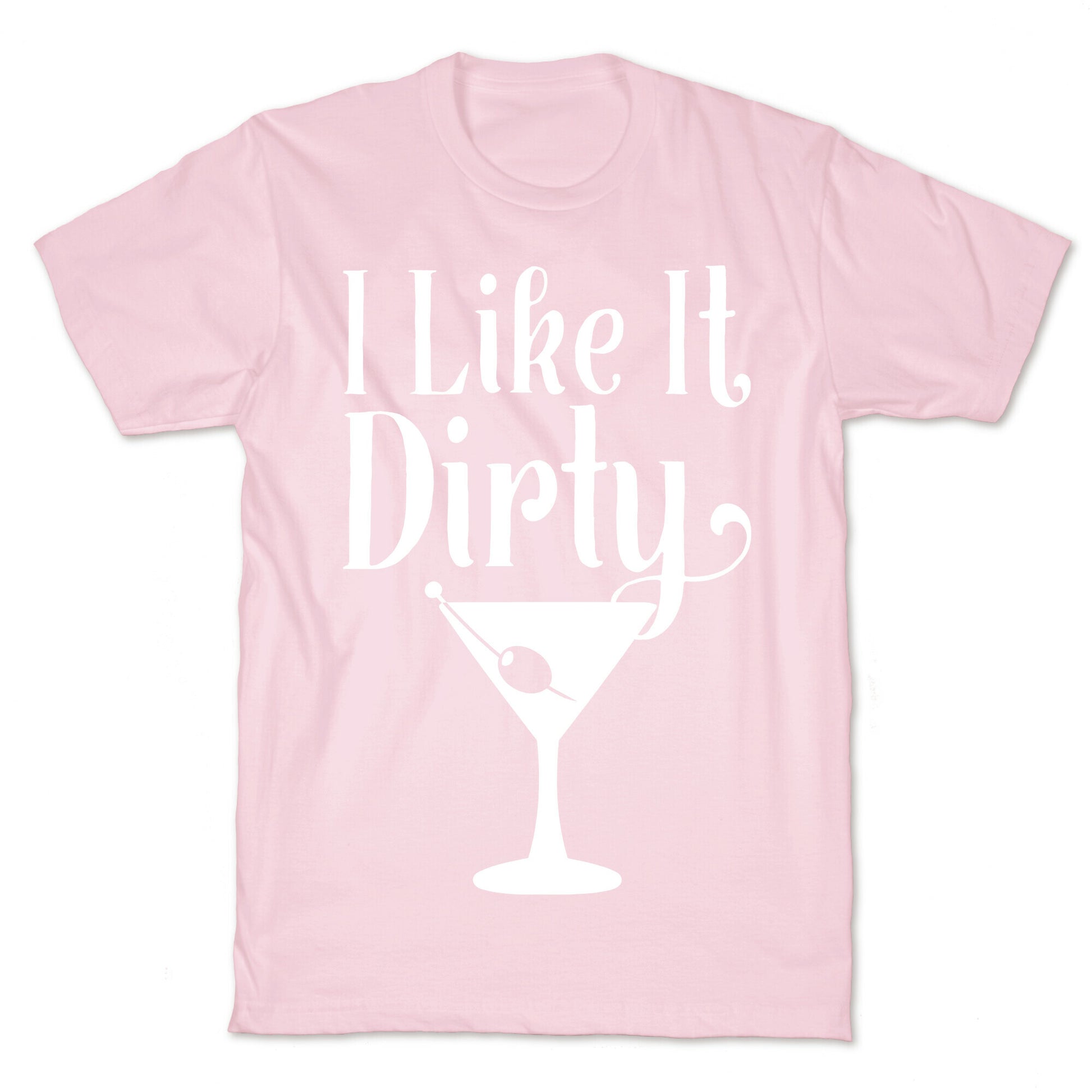 I Like It Dirty White Print T-Shirt