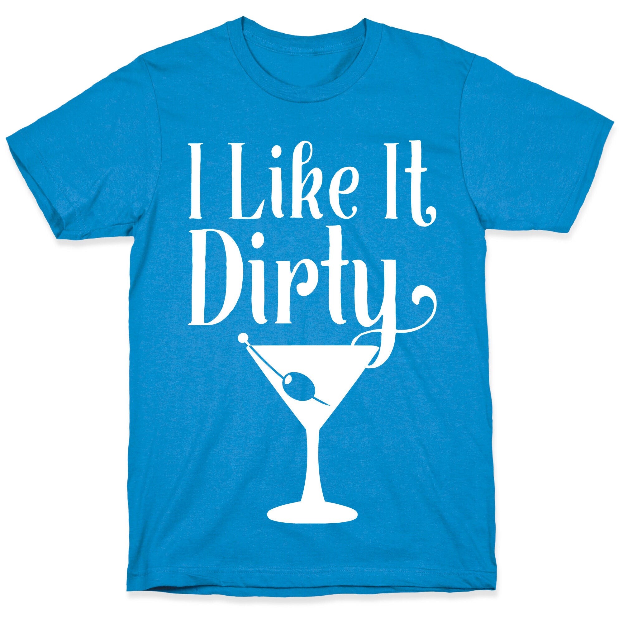 I Like It Dirty White Print T-Shirt