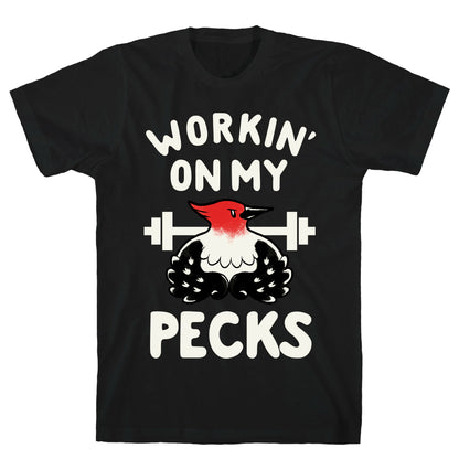 Workin' on my Pecks T-Shirt
