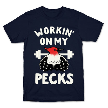 Workin' on my Pecks T-Shirt