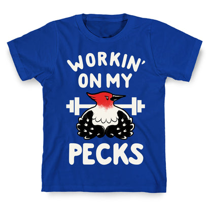 Workin' on my Pecks T-Shirt