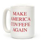 Make America Covfefe Again Coffee Mug