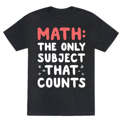 Math: The Only Subject That Counts Unisex Triblend Tee