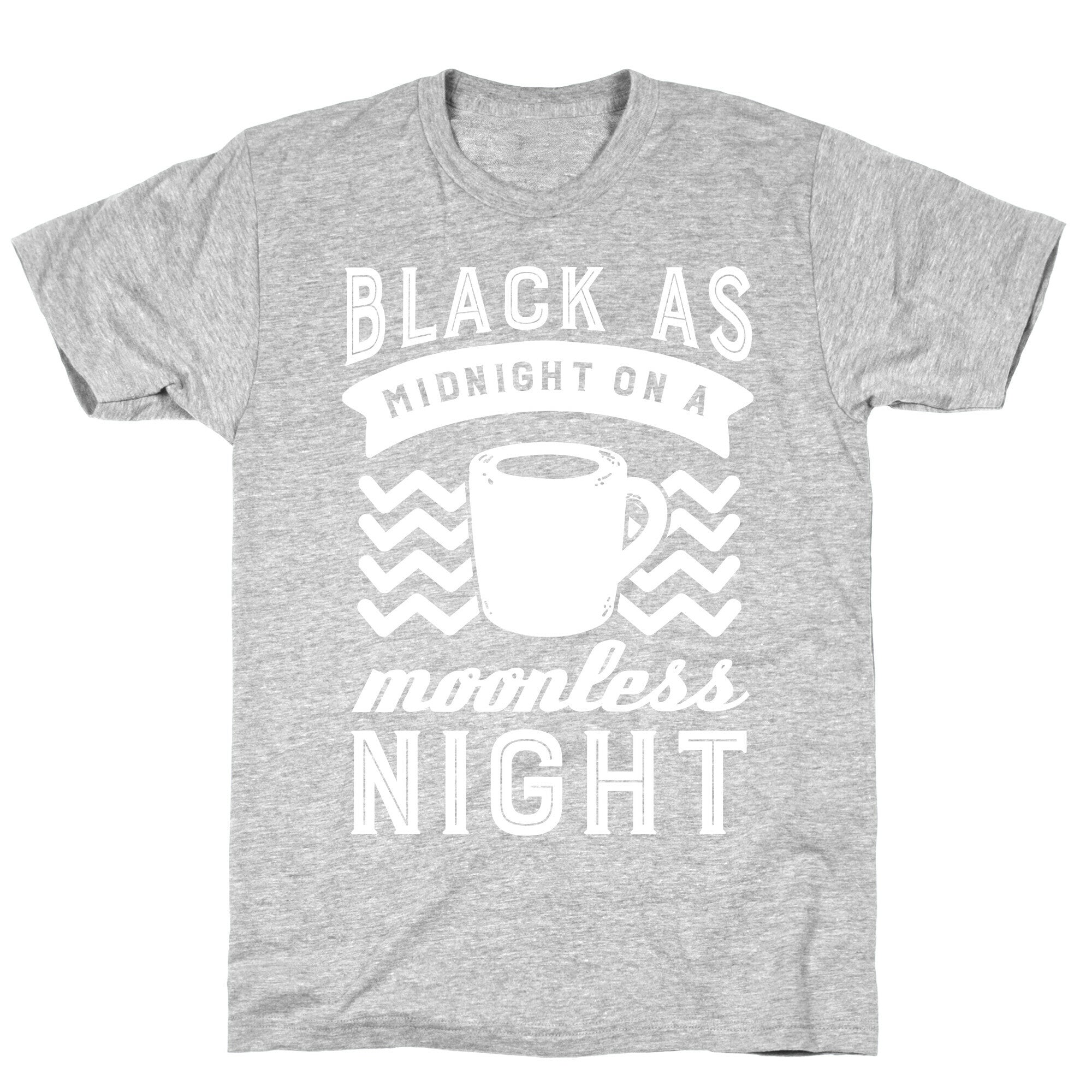 Black As Midnight On A Moonless Night T-Shirt