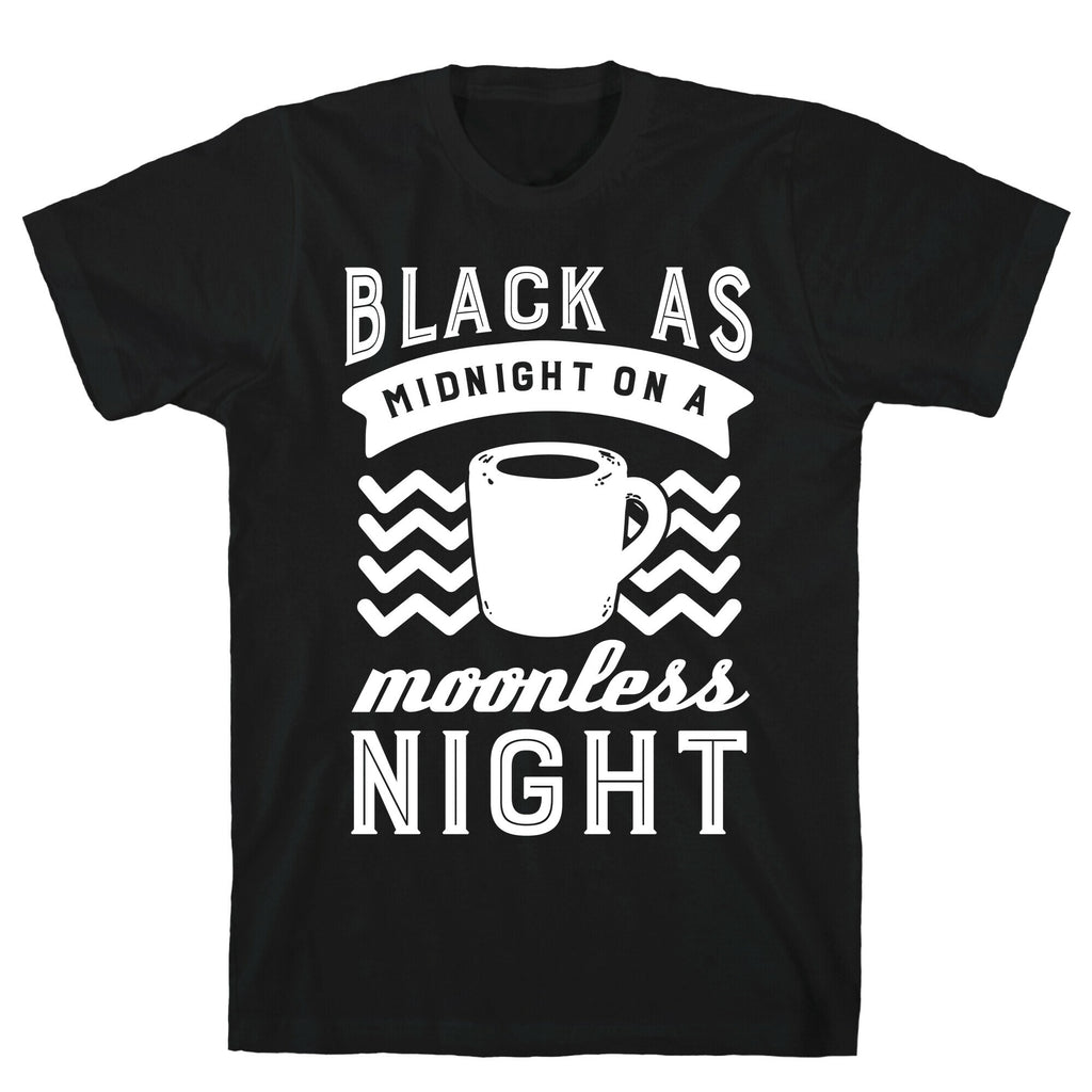 Black As Midnight On A Moonless Night T-Shirt
