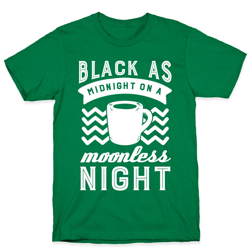 Black As Midnight On A Moonless Night T-Shirt