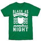 Black As Midnight On A Moonless Night T-Shirt