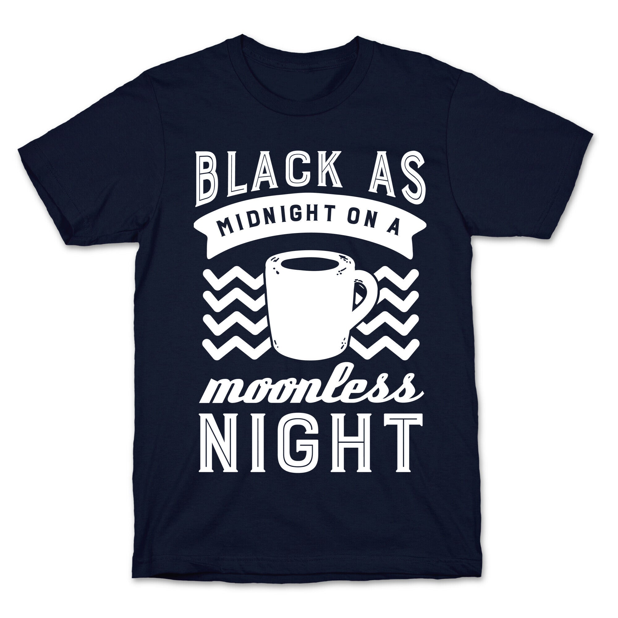 Black As Midnight On A Moonless Night T-Shirt