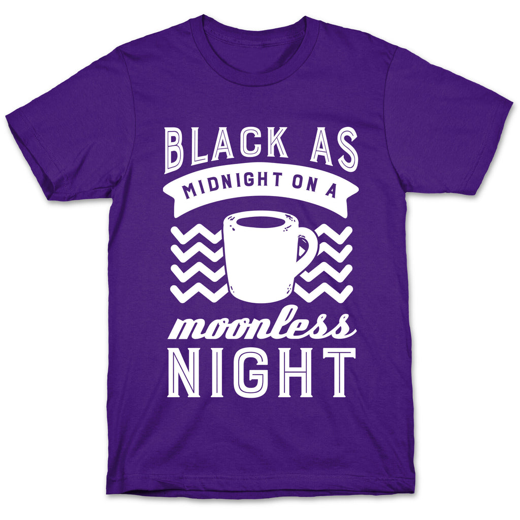 Black As Midnight On A Moonless Night T-Shirt