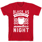 Black As Midnight On A Moonless Night T-Shirt