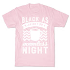 Black As Midnight On A Moonless Night T-Shirt