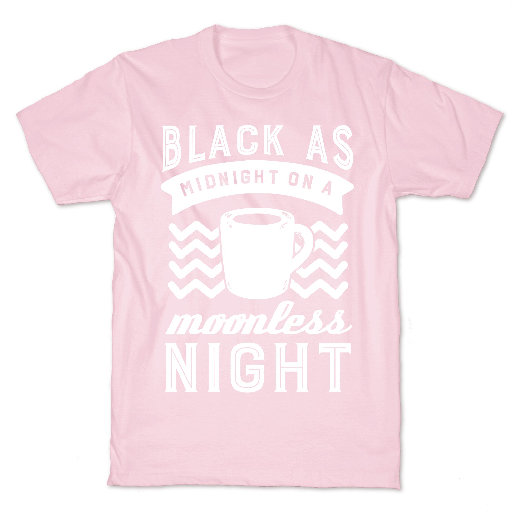 Black As Midnight On A Moonless Night T-Shirt
