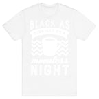 Black As Midnight On A Moonless Night T-Shirt