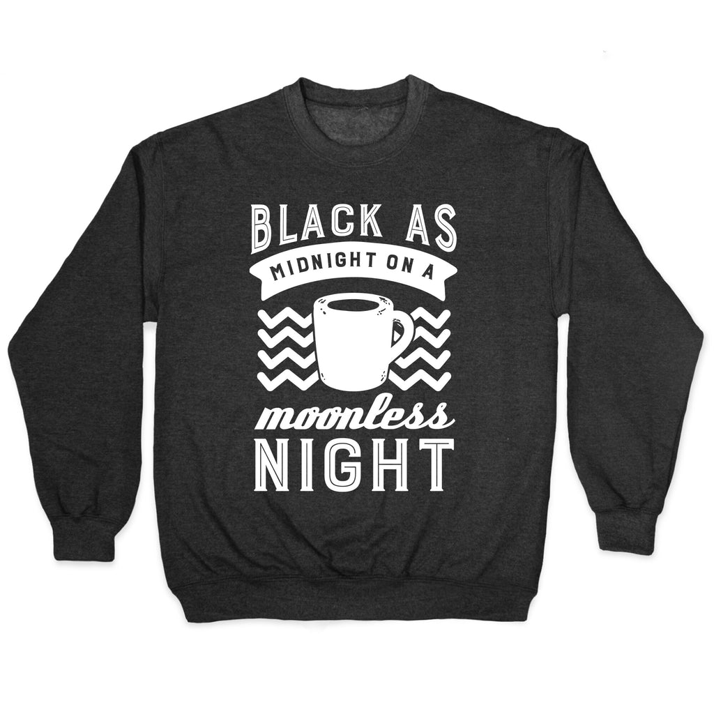 Black As Midnight On A Moonless Night Crewneck Sweatshirt