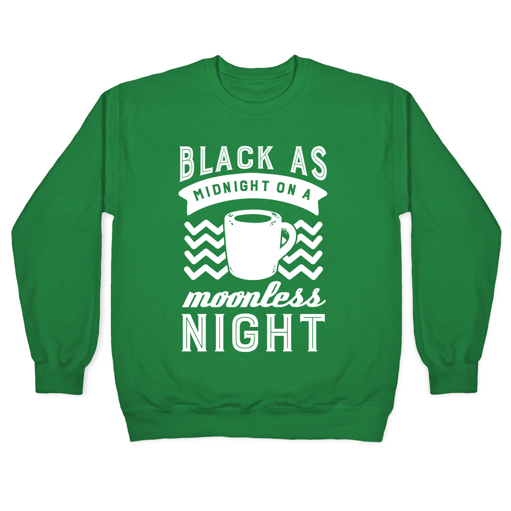 Black As Midnight On A Moonless Night Crewneck Sweatshirt