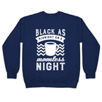 Black As Midnight On A Moonless Night Crewneck Sweatshirt