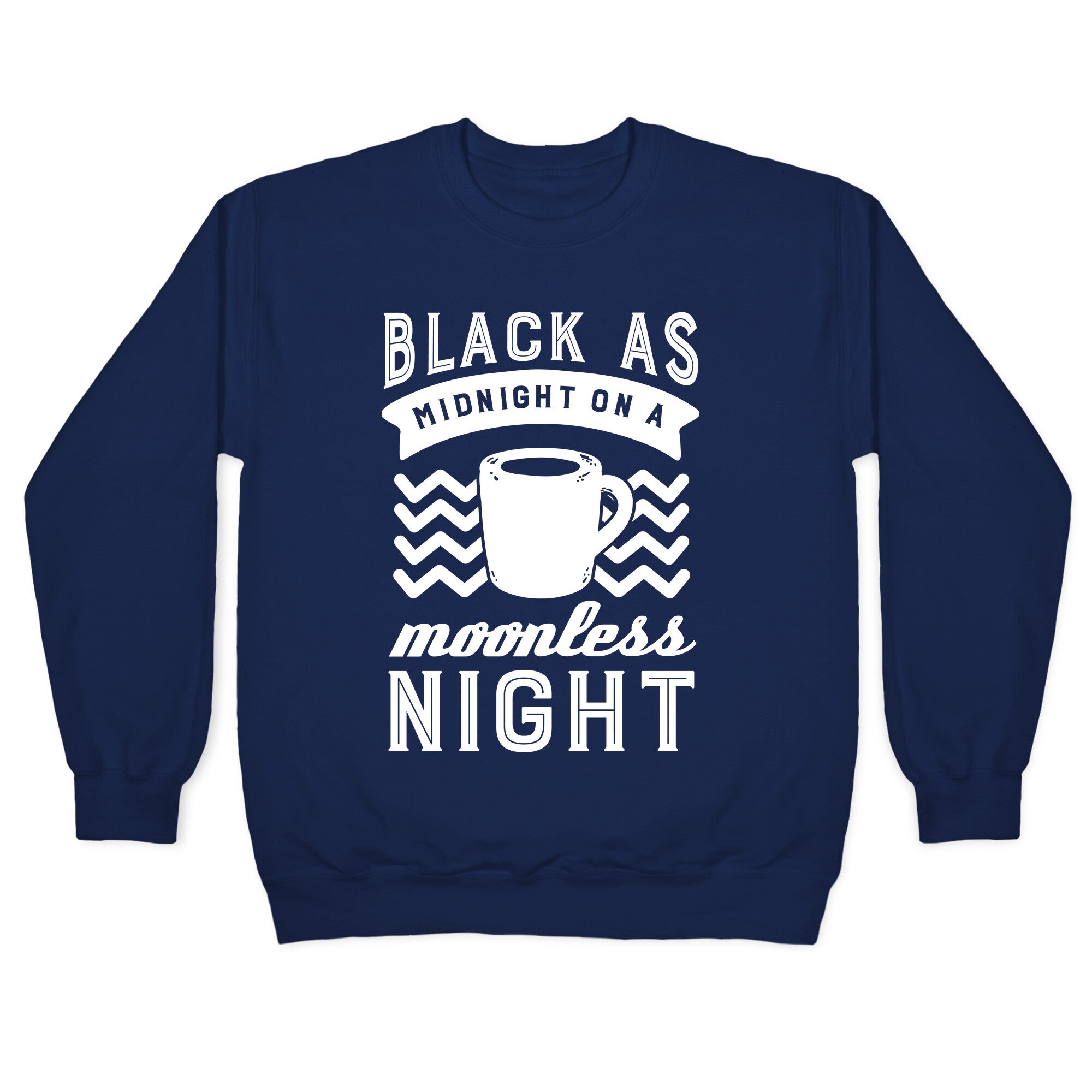Black As Midnight On A Moonless Night Crewneck Sweatshirt