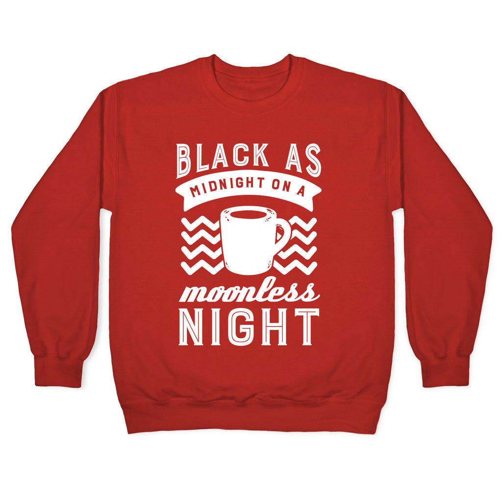 Black As Midnight On A Moonless Night Crewneck Sweatshirt