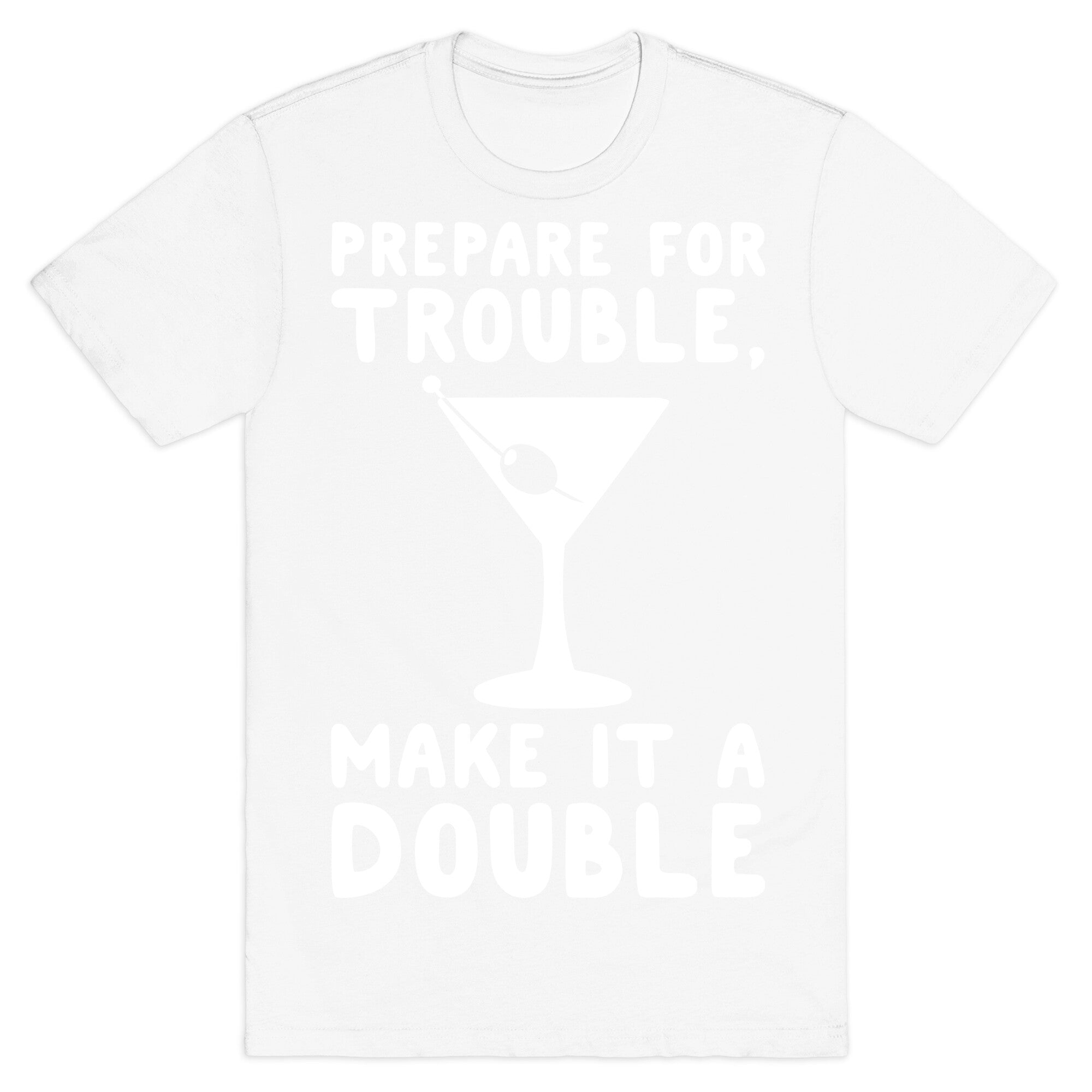 Prepare For Trouble Make It A Double White Print T-Shirt