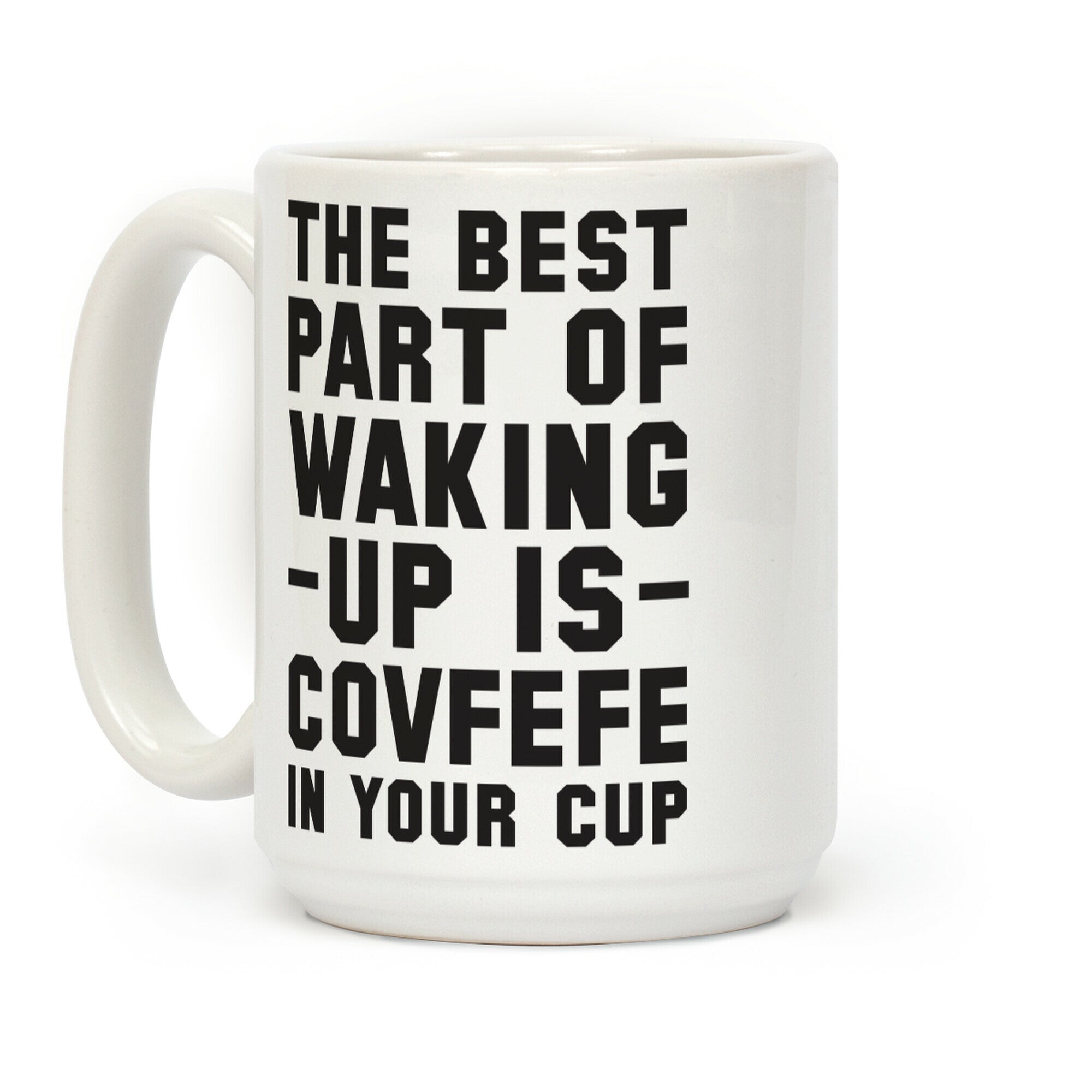 The Best Part Of Waking Up Is Covefefe Coffee Mug