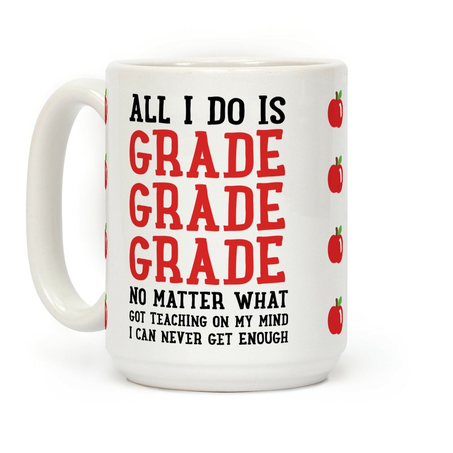 All I Do Is Grade Grade Grade No Matter What Coffee Mug