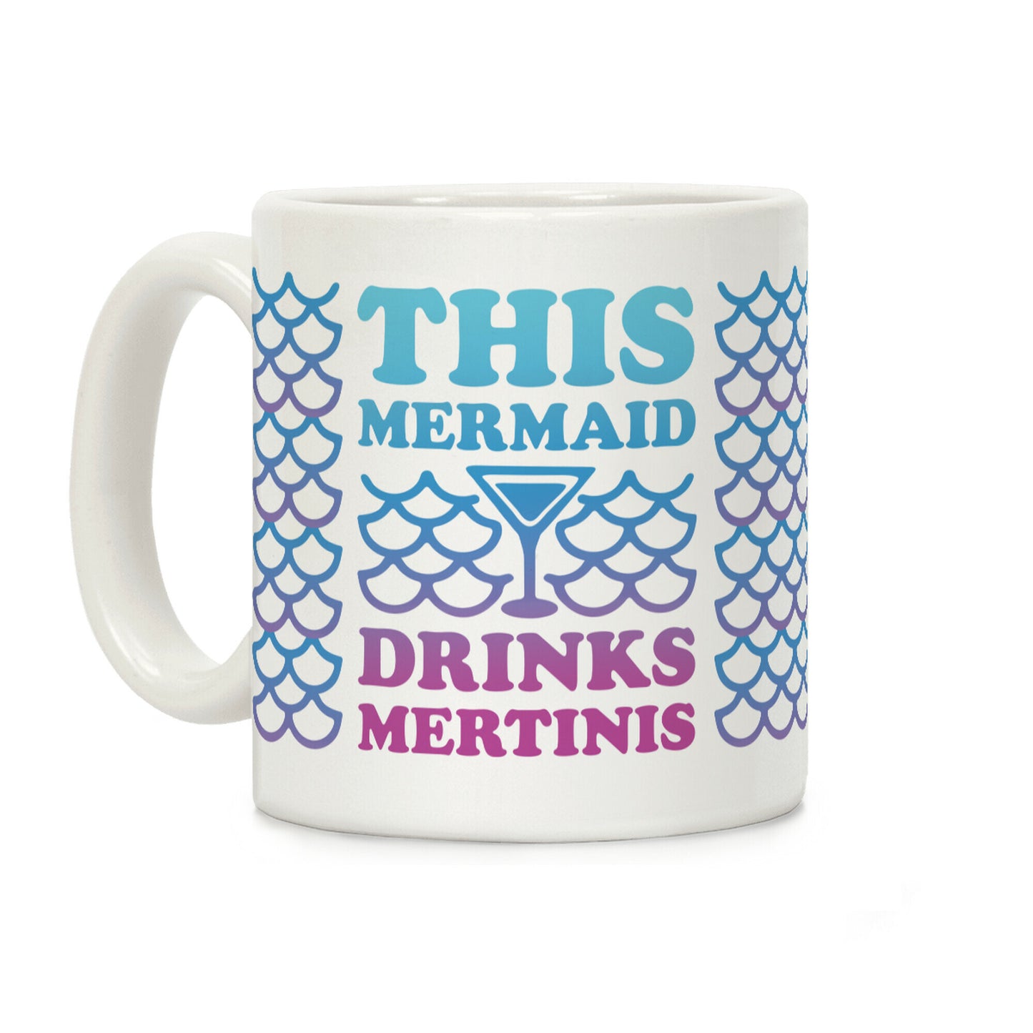 This Mermaid Drinks Mertini Coffee Mug