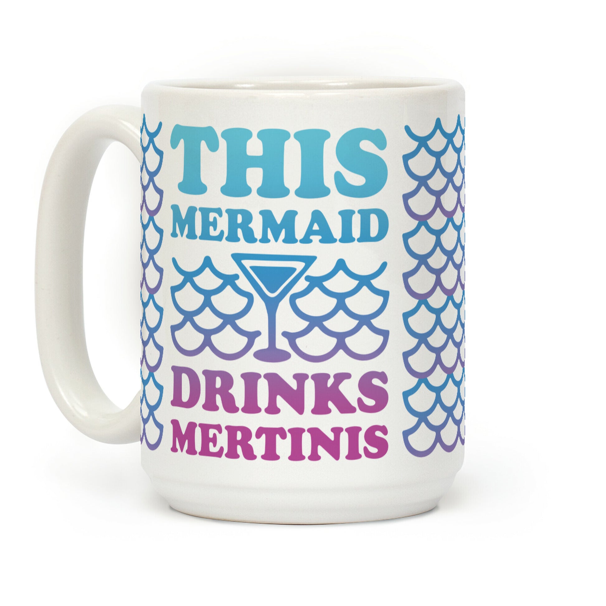 This Mermaid Drinks Mertini Coffee Mug