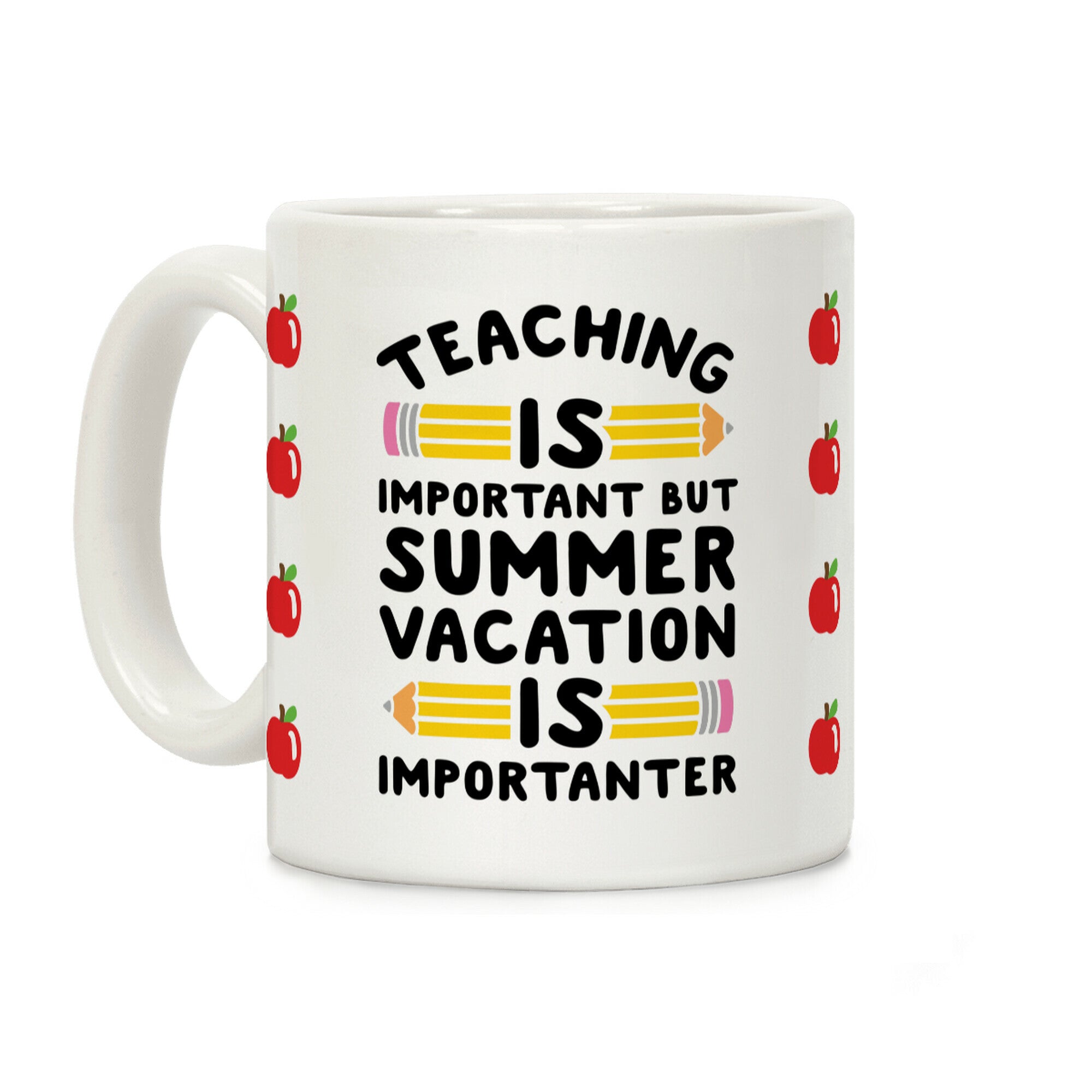 Teaching Is Important But Summer Vacation Is Importanter Coffee Mug