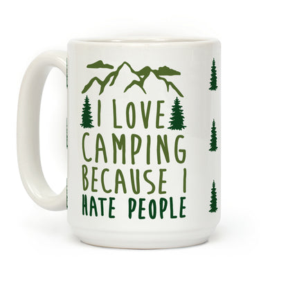 I Love Camping Because I Hate People Coffee Mug