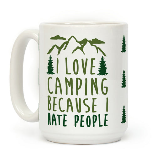 I Love Camping Because I Hate People Coffee Mug