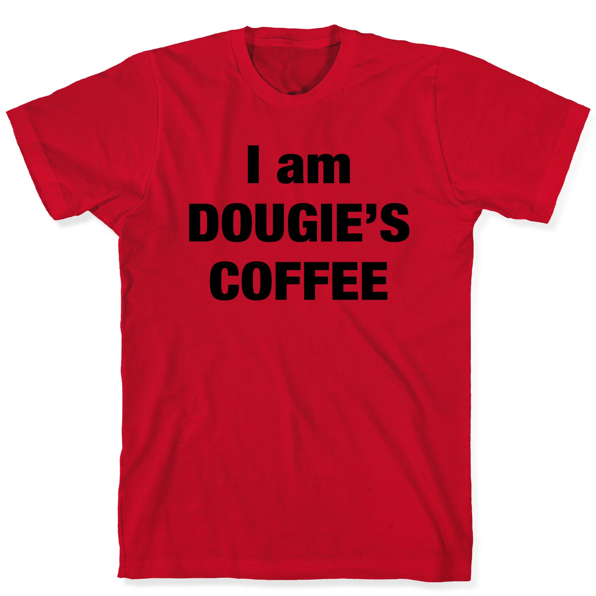 I Am Dougie's Coffee T-Shirt