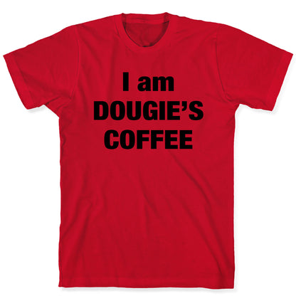 I Am Dougie's Coffee T-Shirt