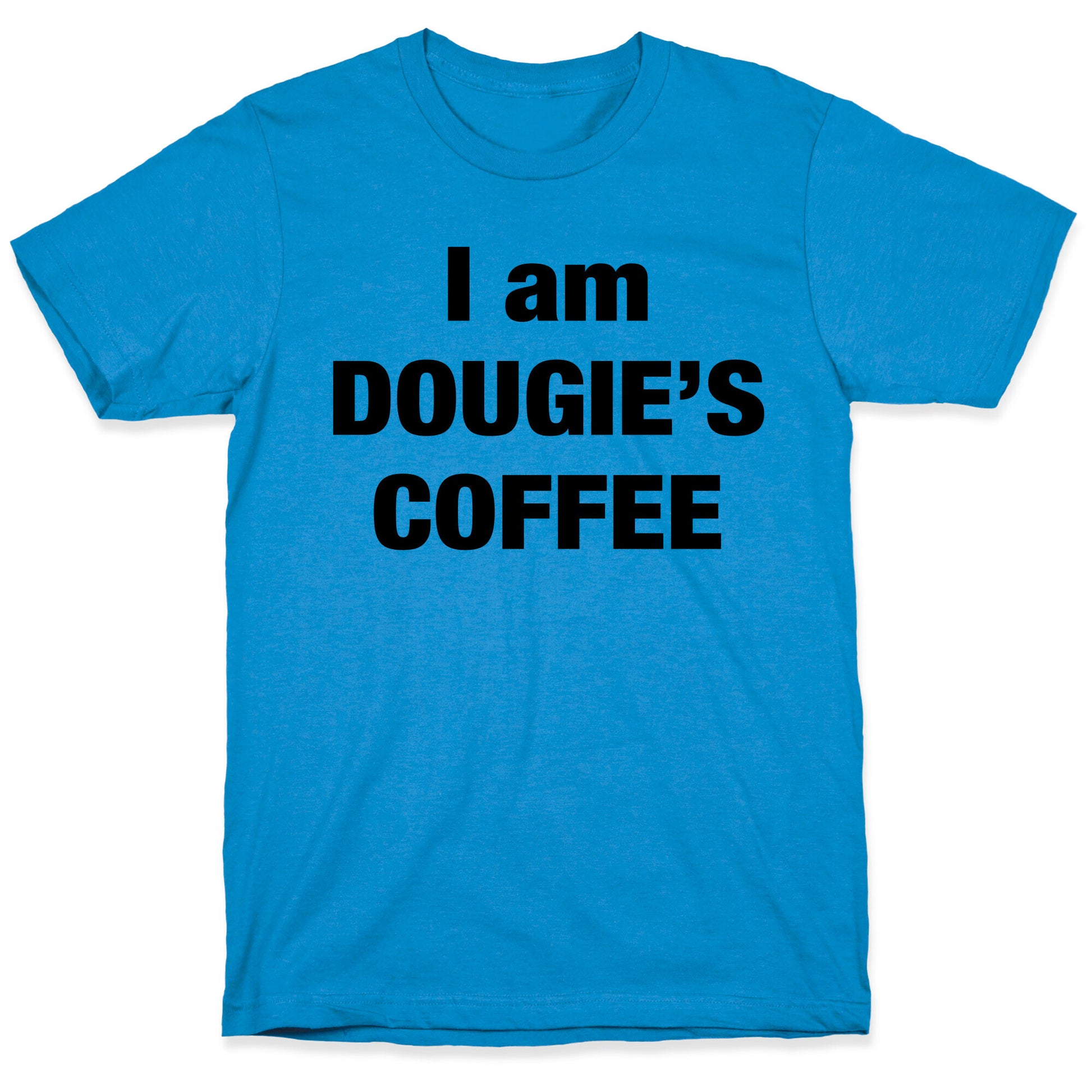 I Am Dougie's Coffee T-Shirt