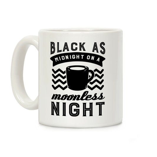 Black As Midnight On A Moonless Night Coffee Mug