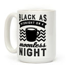Black As Midnight On A Moonless Night Coffee Mug