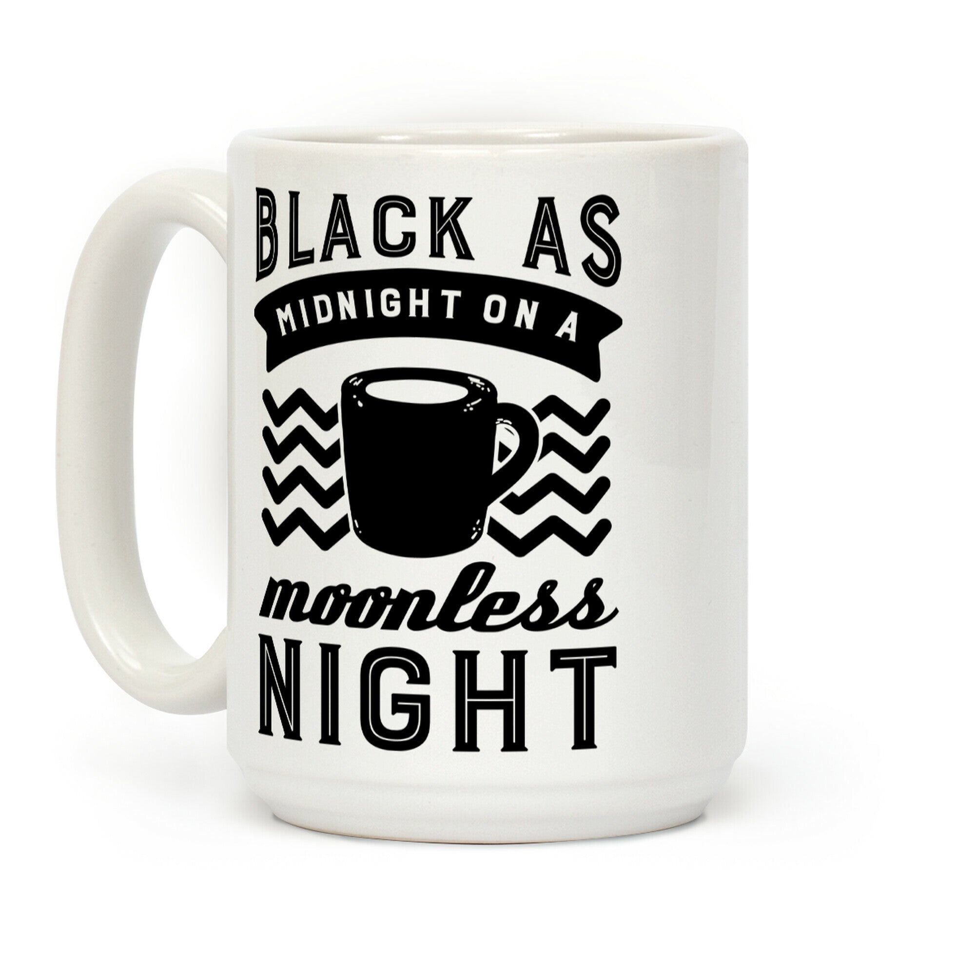 Black As Midnight On A Moonless Night Coffee Mug