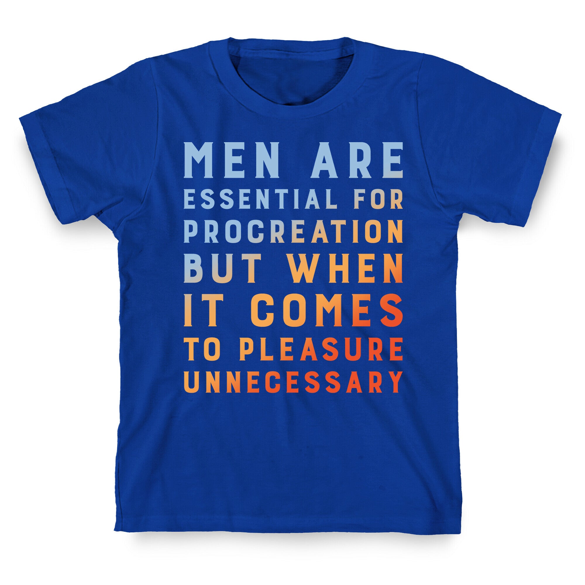 Men Aren't Necessary Quote T-Shirt
