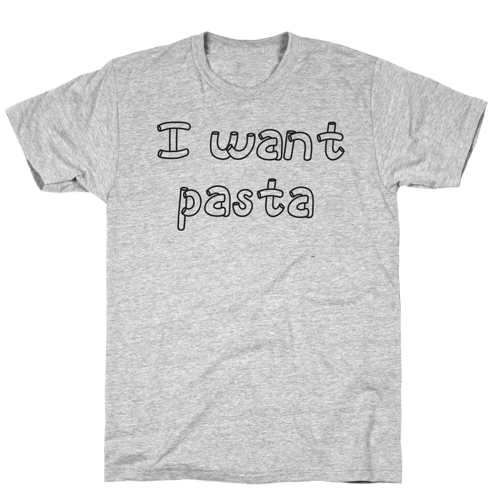 I Want Pasta T-Shirt