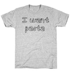 I Want Pasta T-Shirt