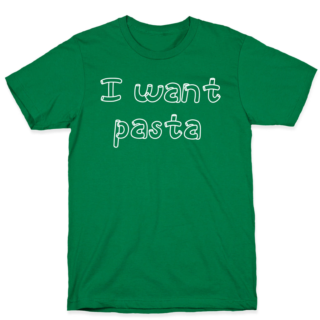I Want Pasta T-Shirt