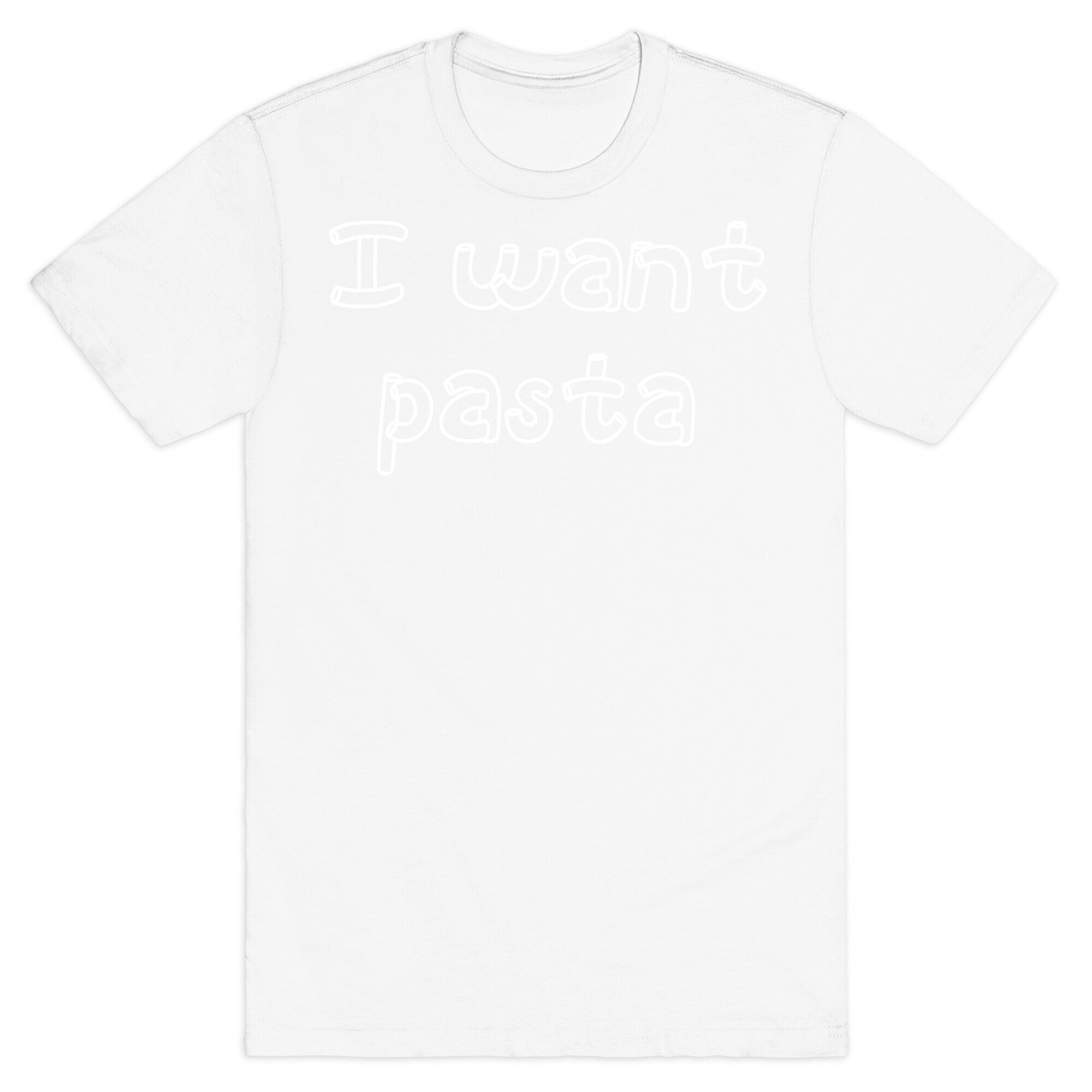 I Want Pasta T-Shirt