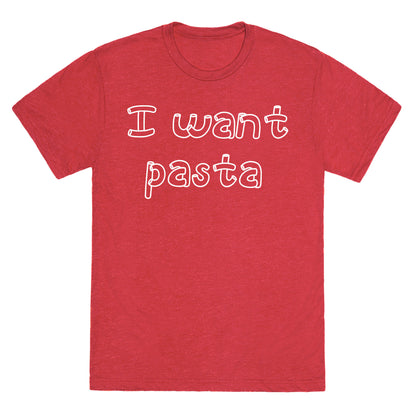 I Want Pasta Unisex Triblend Tee