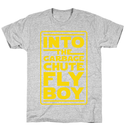 Into The Garbage Chute Fly Boy T-Shirt