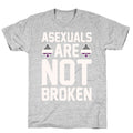 Asexuals Are Not Broken White Print T-Shirt