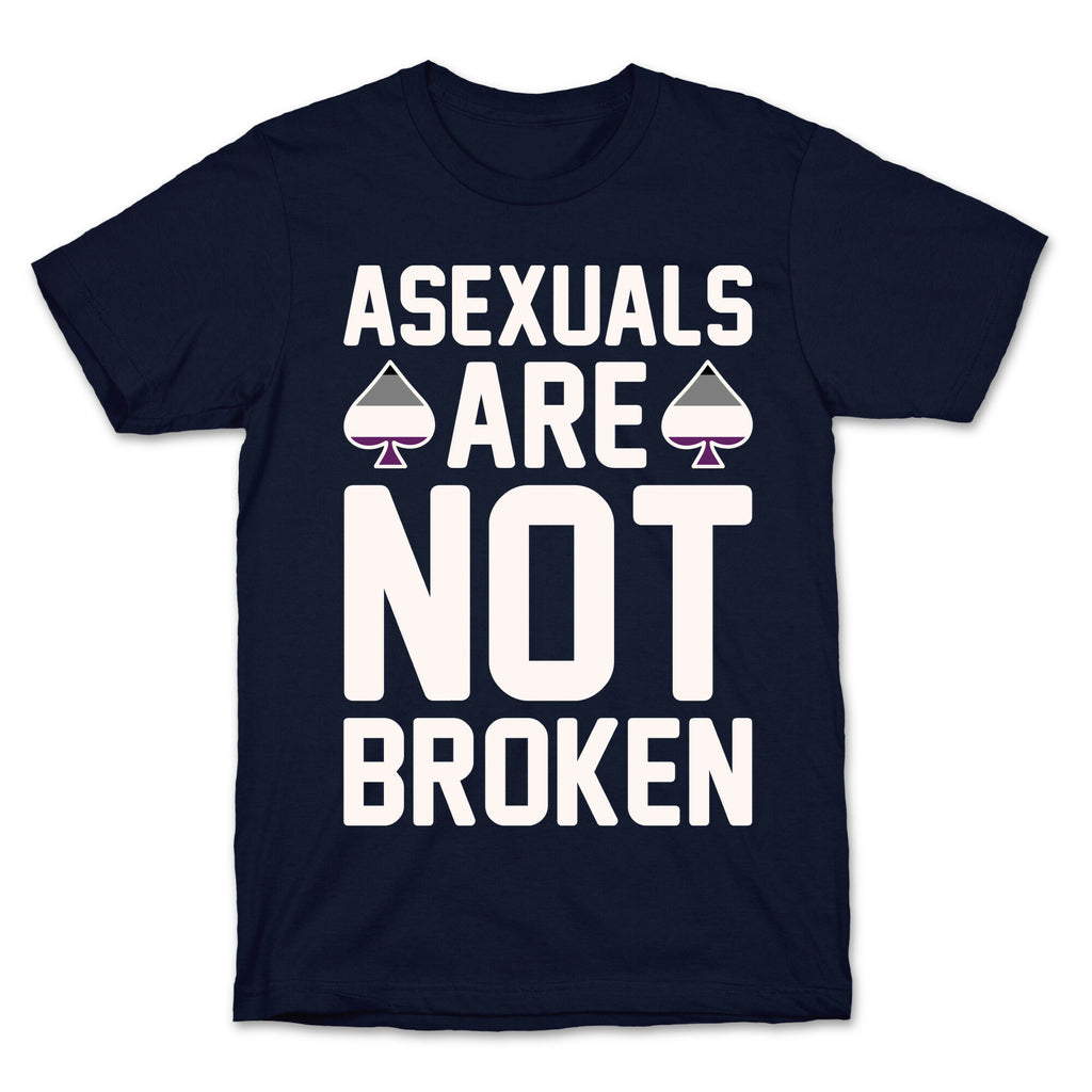 Asexuals Are Not Broken White Print T-Shirt