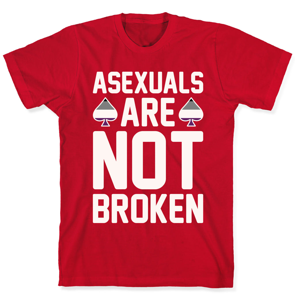 Asexuals Are Not Broken White Print T-Shirt